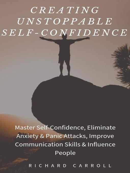 Title details for Creating Unstoppable Self-Confidence by Richard Carroll - Available